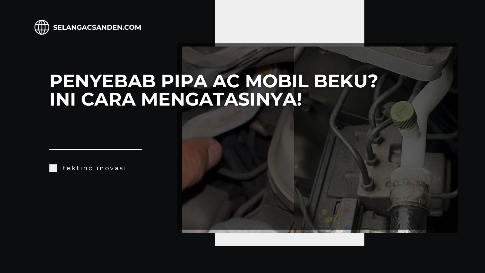 Penyebab Pipa AC Mobil Beku? Temukan Solusi Ampuh untuk Mengatasinya